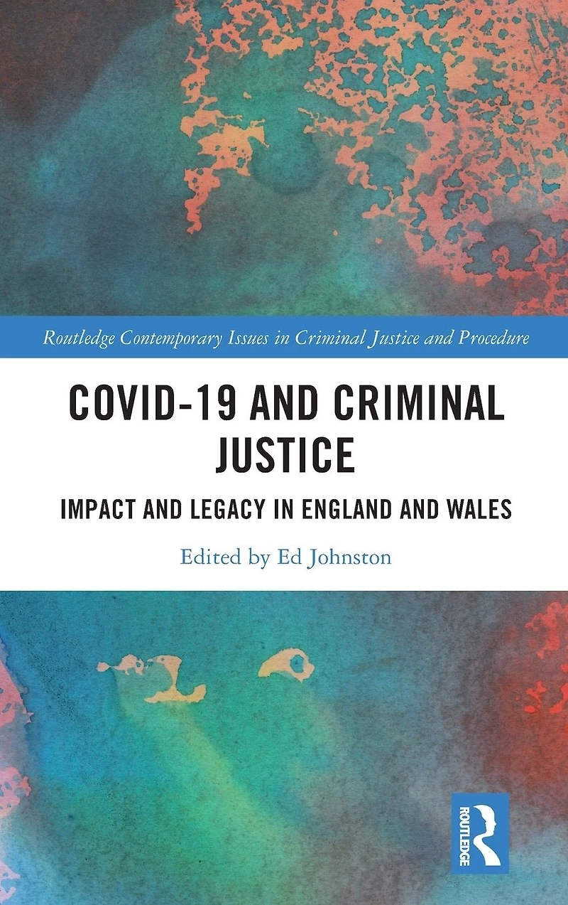 Covid-19 and Criminal Justice: Impact Legacy England Wales