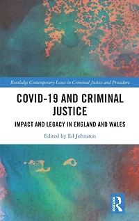 Covid-19 and Criminal Justice: Impact Legacy England Wales