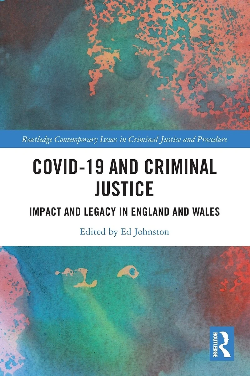 Covid-19 and Criminal Justice: Impact Legacy England Wales