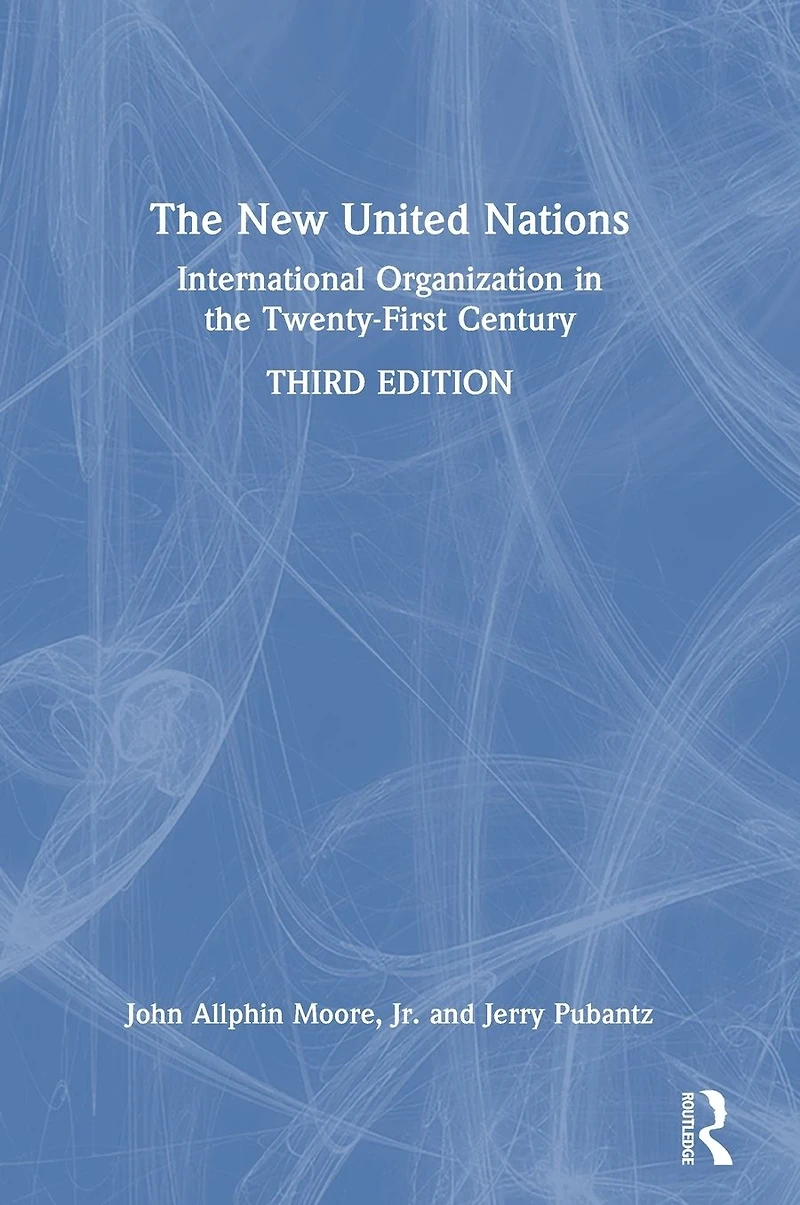 the New United Nations: International Organization Twenty-First Century