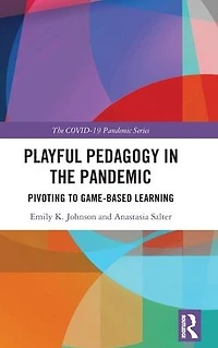 Playful Pedagogy the Pandemic: Pivoting to Game-Based Learning