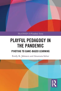 Playful Pedagogy the Pandemic: Pivoting to Game-Based Learning