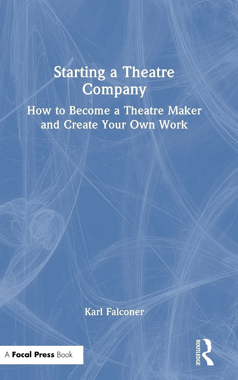 Starting a Theatre Company: How to Become Maker and Create Your Own Work