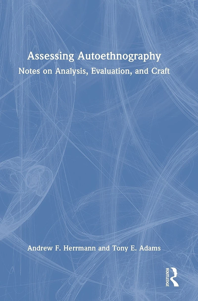 Assessing Autoethnography: Notes on Analysis, Evaluation, and Craft