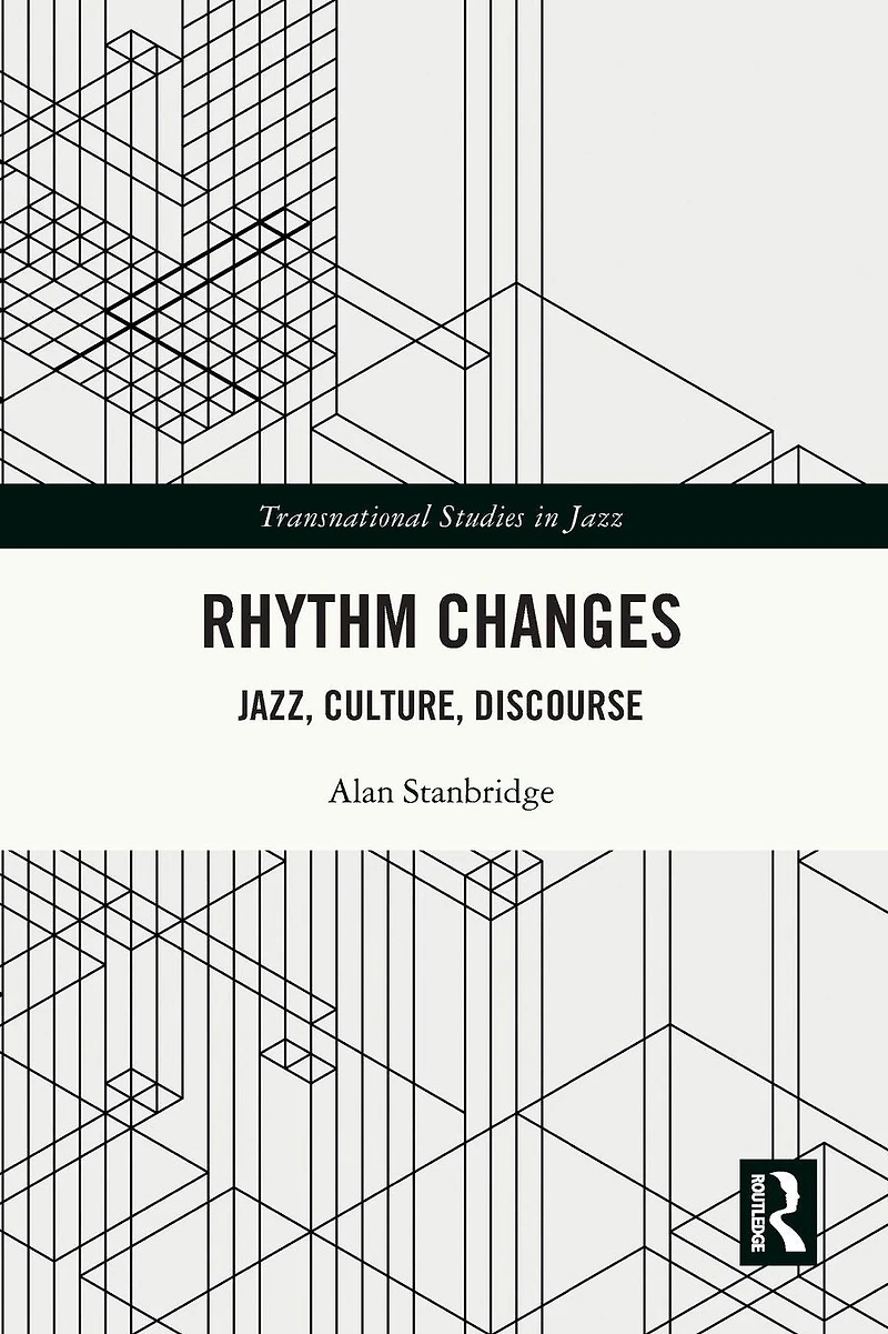 Rhythm Changes: Jazz, Culture, Discourse