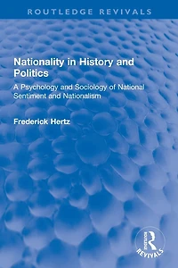 Nationality History and Politics: A Psychology Sociology of National Sentiment Nationalism