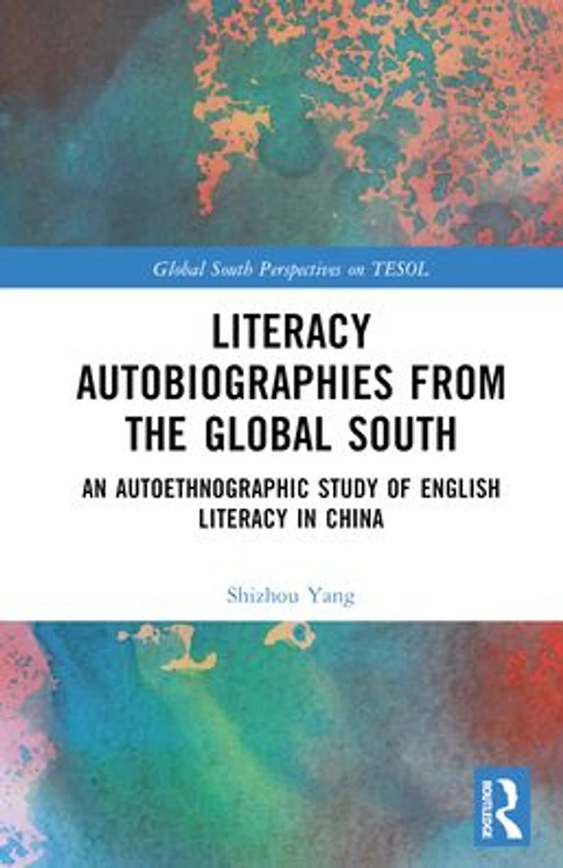 Literacy Autobiographies from the Global South: An Autoethnographic Study of English China