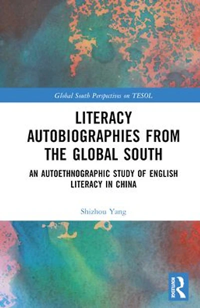 Literacy Autobiographies from the Global South: An Autoethnographic Study of English China