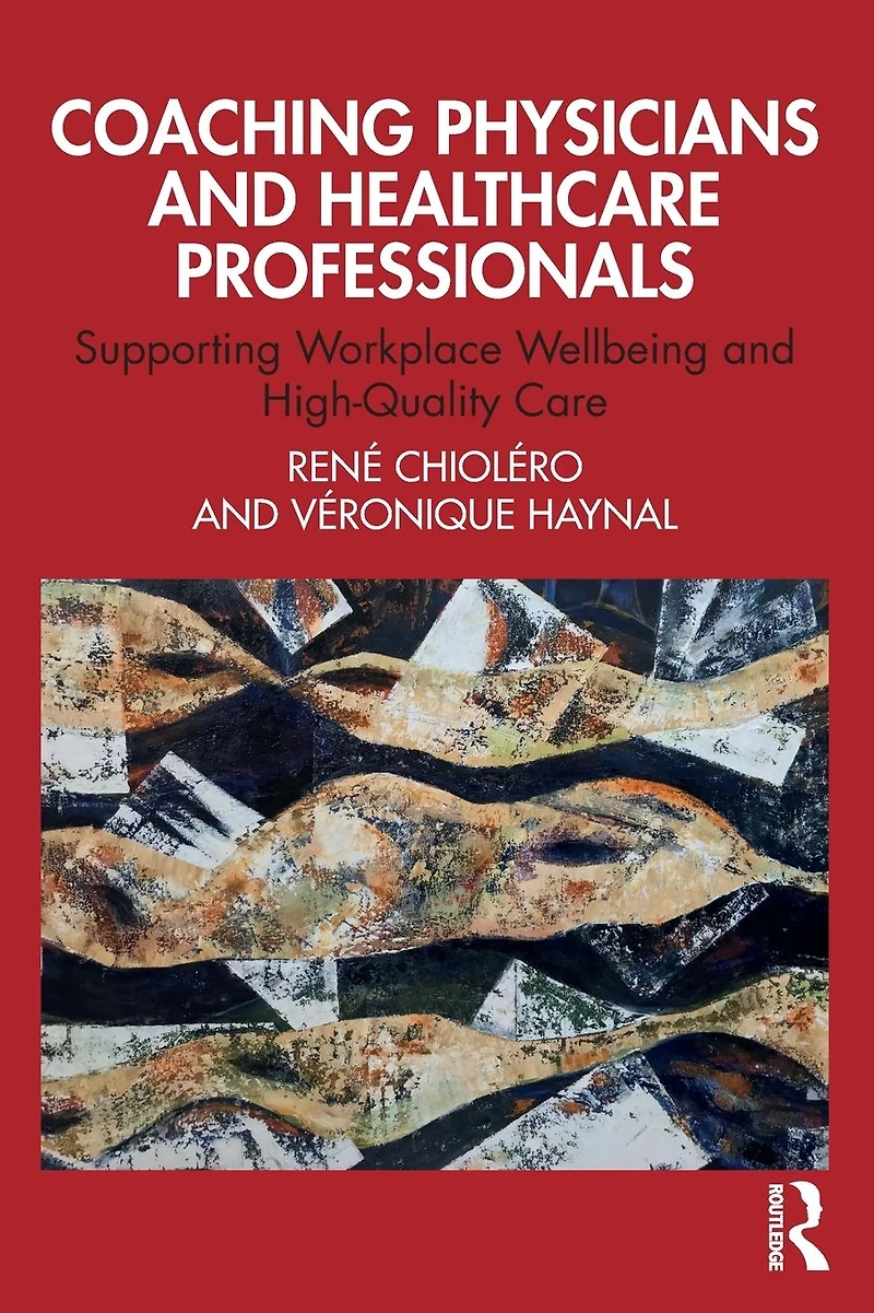 Coaching Physicians and Healthcare Professionals: Supporting Workplace Wellbeing High-Quality Care