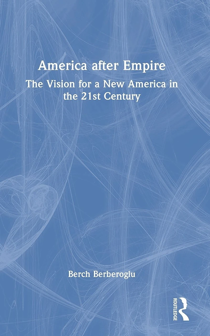 America after Empire: the Vision for a New 21st Century