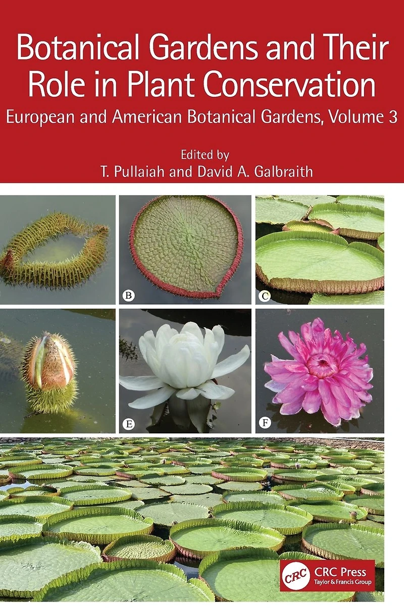 Botanical Gardens and Their Role Plant Conservation: European American Gardens, Volume 3