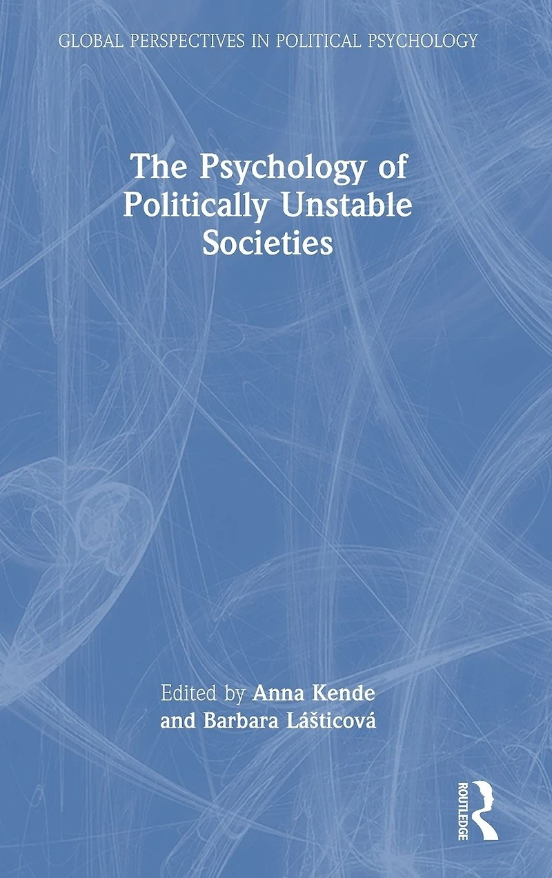 The Psychology of Politically Unstable Societies