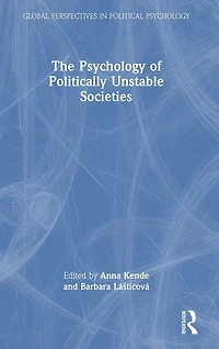 The Psychology of Politically Unstable Societies