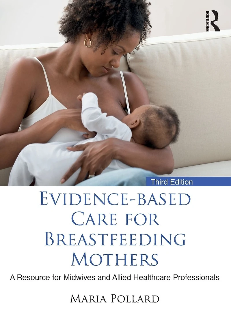 Evidence-based Care for Breastfeeding Mothers: A Resource Midwives and Allied Healthcare Professionals