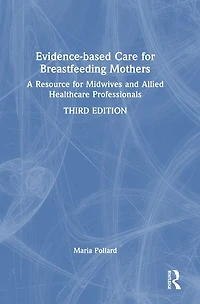 Evidence-based Care for Breastfeeding Mothers: A Resource Midwives and Allied Healthcare Professionals