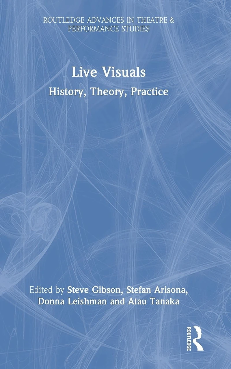 Live Visuals: History, Theory, Practice