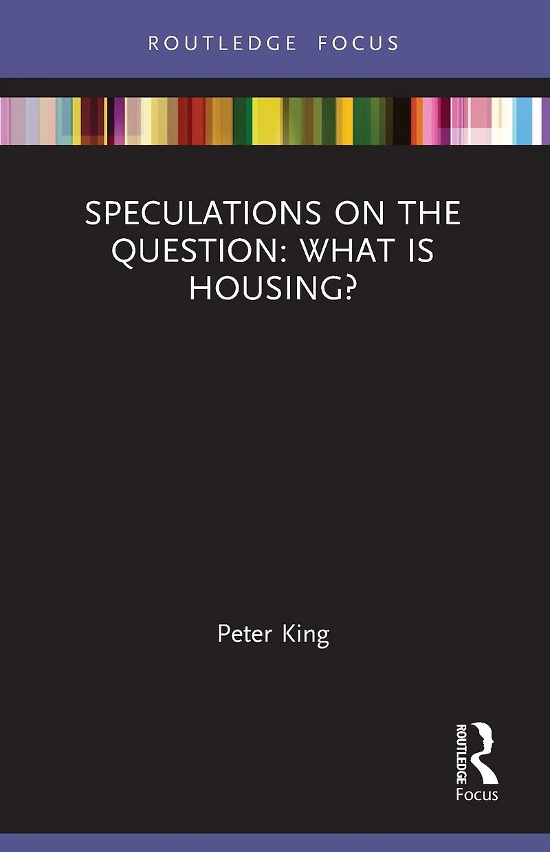 Speculations on the Question: What Is Housing?