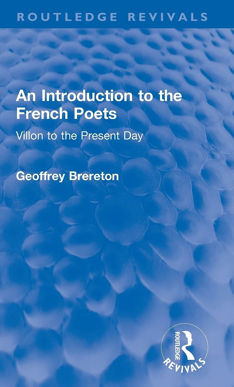 An Introduction to the French Poets: Villon Present Day