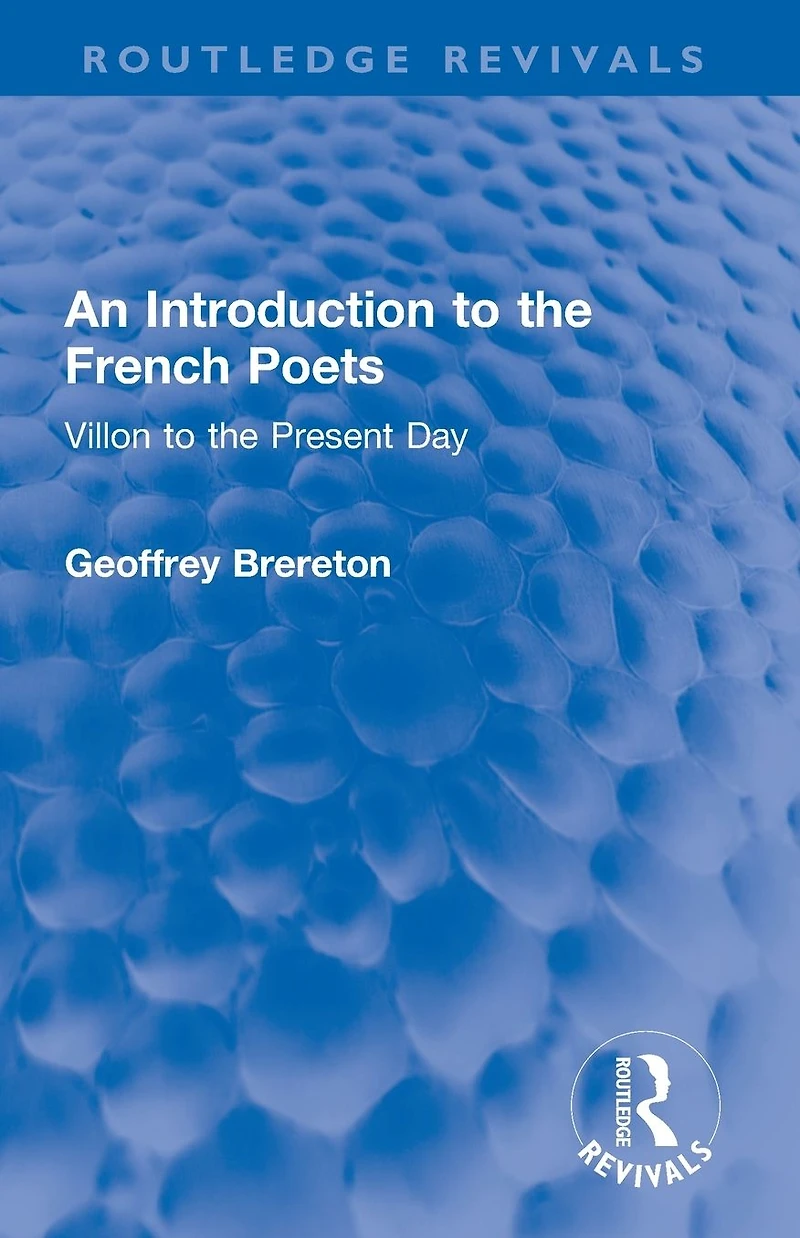 An Introduction to the French Poets: Villon Present Day