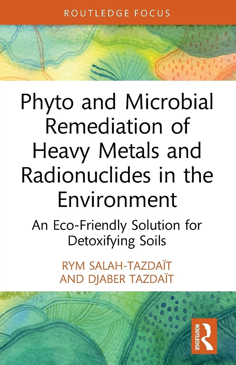 Phyto and Microbial Remediation of Heavy Metals Radionuclides the Environment: An Eco-Friendly Solution for Detoxifying Soils