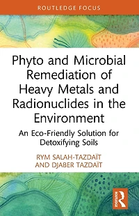 Phyto and Microbial Remediation of Heavy Metals Radionuclides the Environment: An Eco-Friendly Solution for Detoxifying Soils