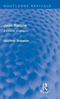 Jean Racine: A Critical Biography