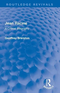 Jean Racine: A Critical Biography