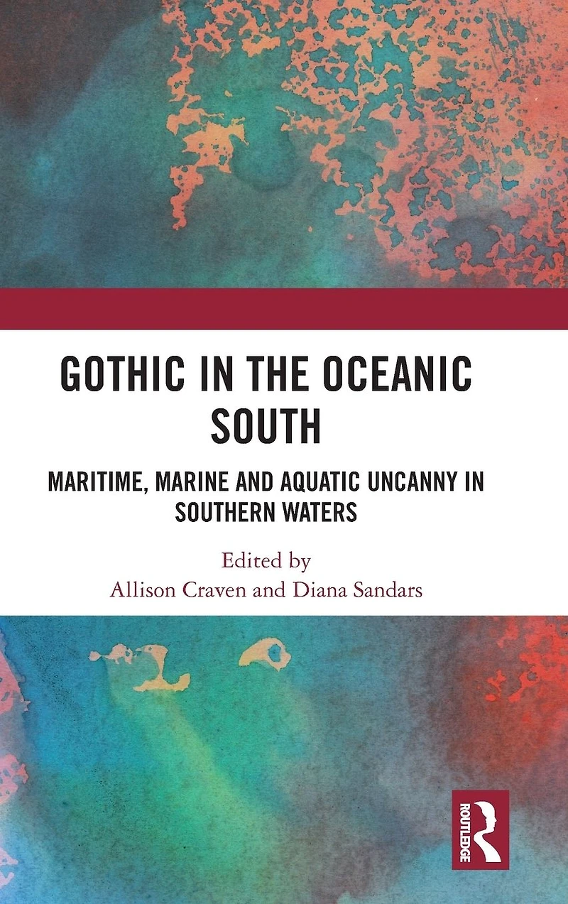 Gothic the Oceanic South: Maritime, Marine and Aquatic Uncanny Southern Waters