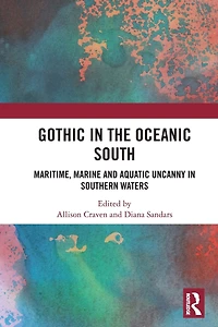 Gothic the Oceanic South: Maritime, Marine and Aquatic Uncanny Southern Waters