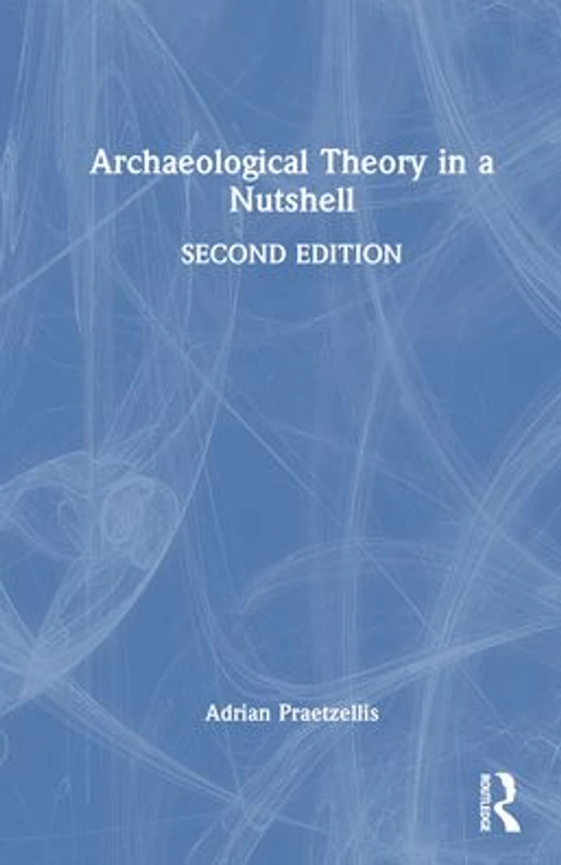 Archaeological Theory a Nutshell