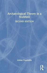 Archaeological Theory a Nutshell