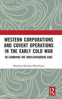 Western Corporations and Covert Operations the early Cold War: Re-examining Vogeler/Sanders Case