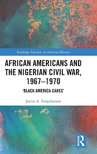 African Americans and the Nigerian Civil War, 1967-1970: 'Black America Cares'