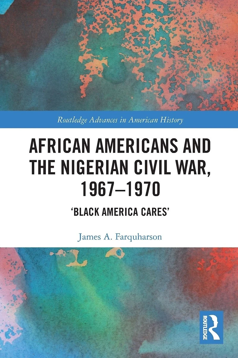 African Americans and the Nigerian Civil War, 1967-1970: 'Black America Cares'