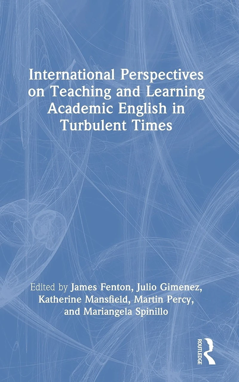 International Perspectives on Teaching and Learning Academic English Turbulent Times