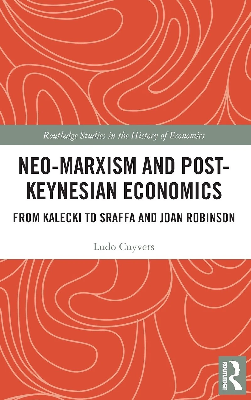 Neo-Marxism and Post-Keynesian Economics: From Kalecki to Sraffa Joan Robinson