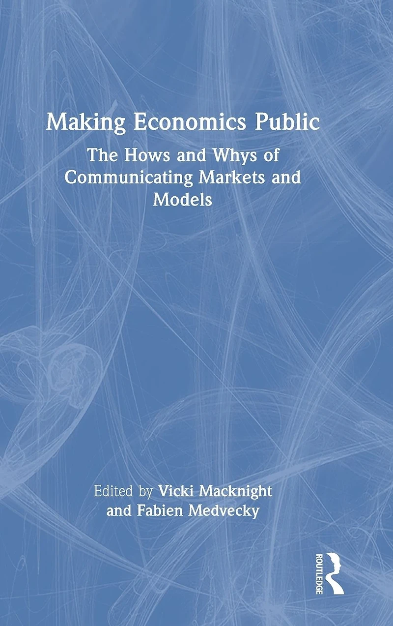 Making Economics Public: The Hows and Whys of Communicating Markets Models