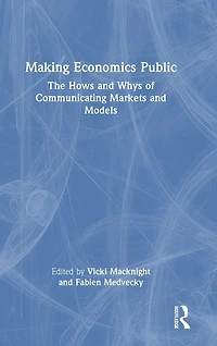 Making Economics Public: The Hows and Whys of Communicating Markets Models