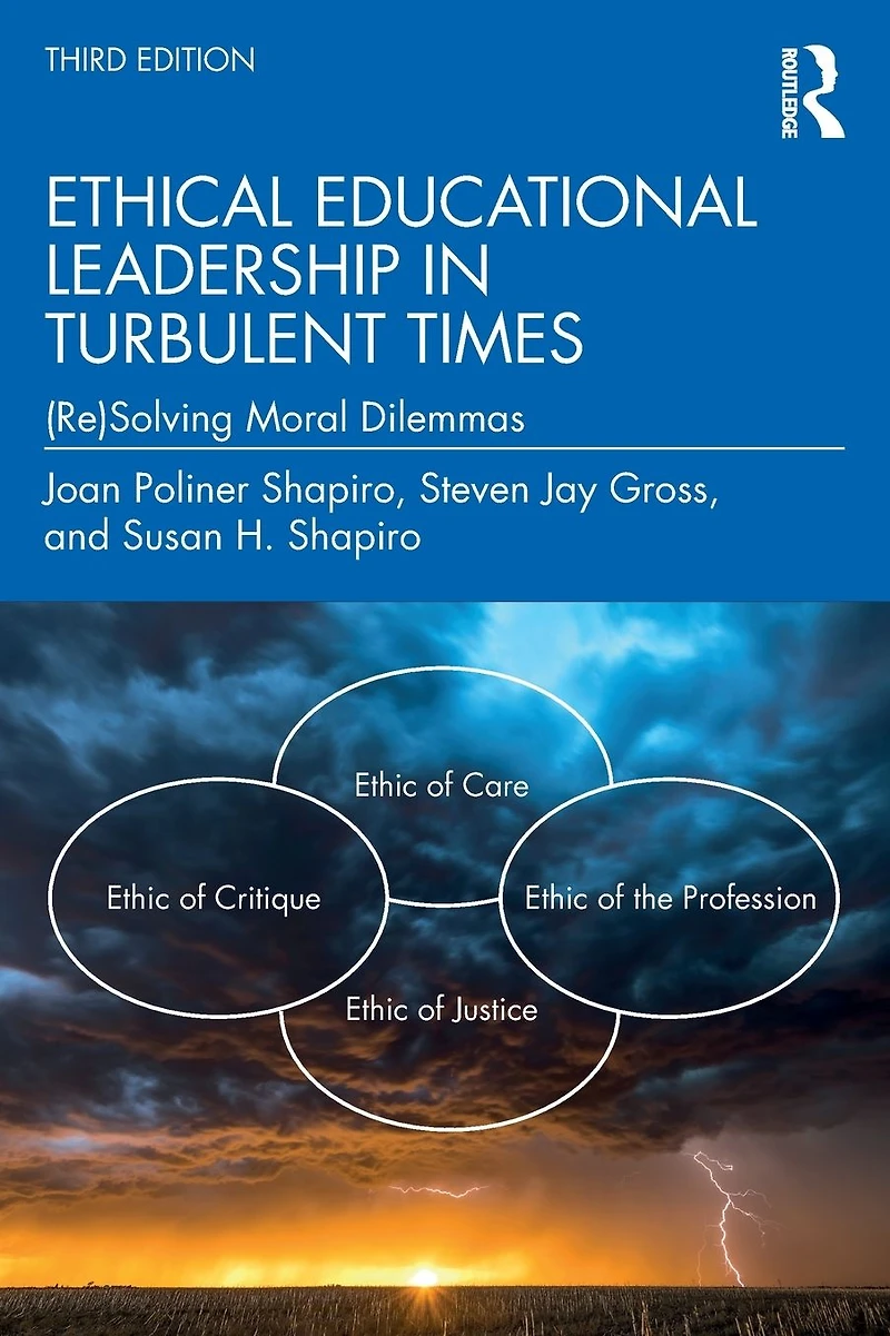 Ethical Educational Leadership Turbulent Times: (Re)Solving Moral Dilemmas