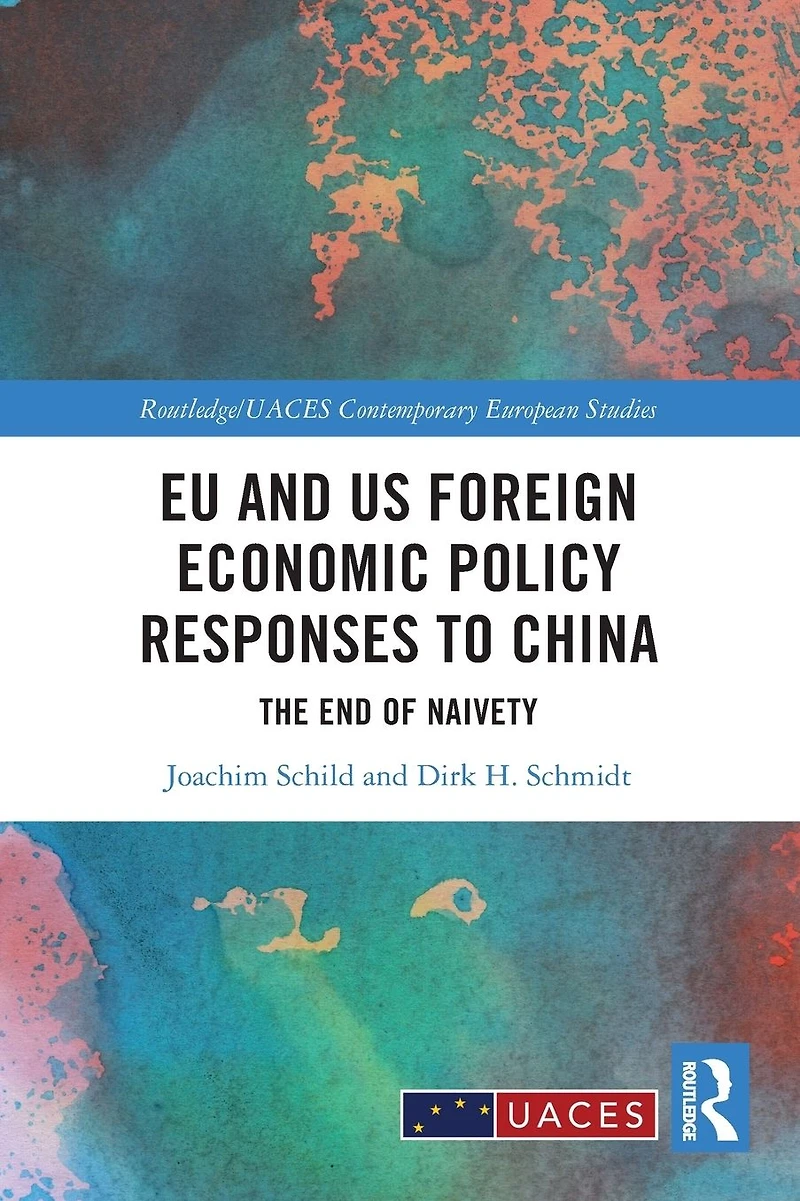 EU and US Foreign Economic Policy Responses to China: The End of Naivety
