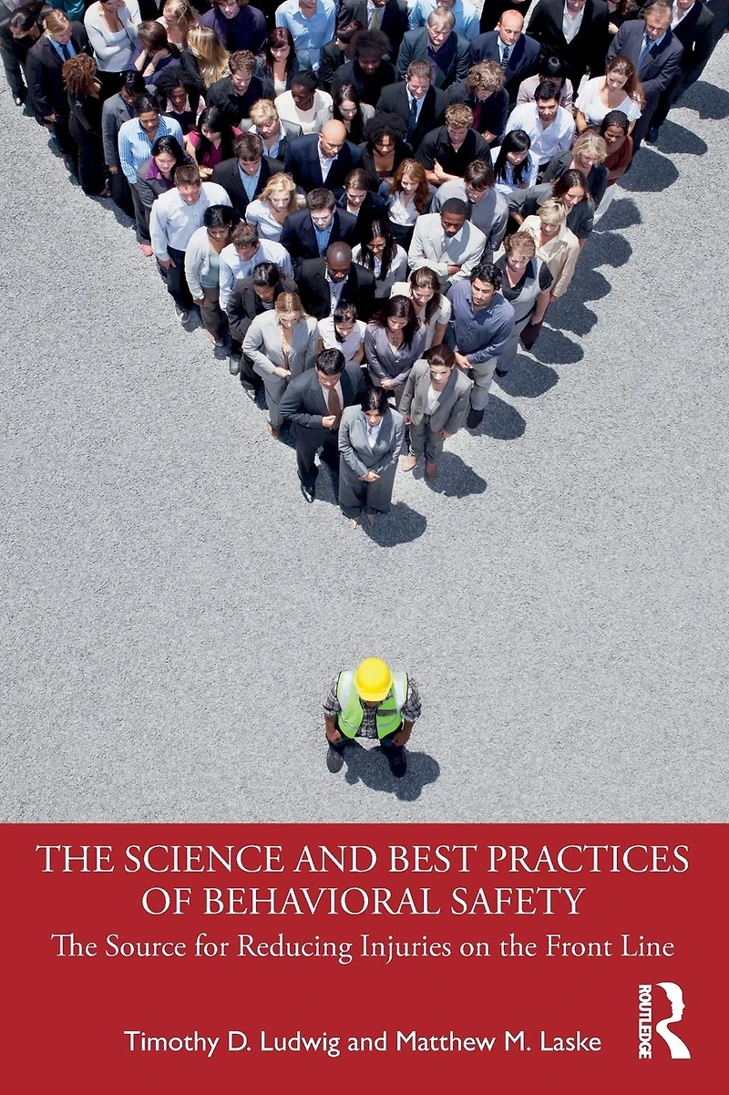 the Science and Best Practices of Behavioral Safety: Source for Reducing Injuries on Front Line