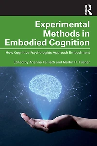 Experimental Methods Embodied Cognition: How Cognitive Psychologists Approach Embodiment
