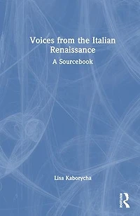 Voices from the Italian Renaissance: A Sourcebook