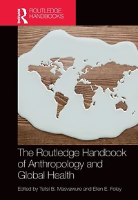 The Routledge Handbook of Anthropology and Global Health