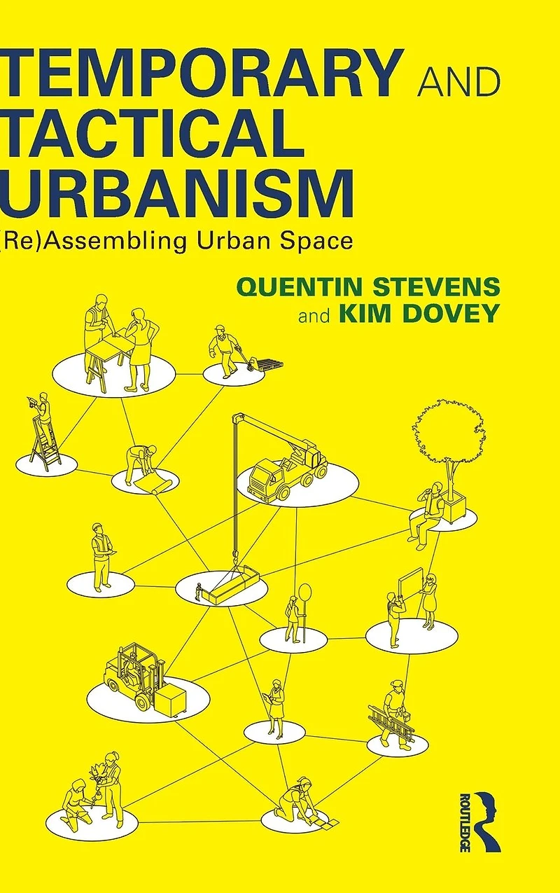 Temporary and Tactical Urbanism: (Re)Assembling Urban Space