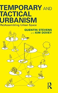 Temporary and Tactical Urbanism: (Re)Assembling Urban Space