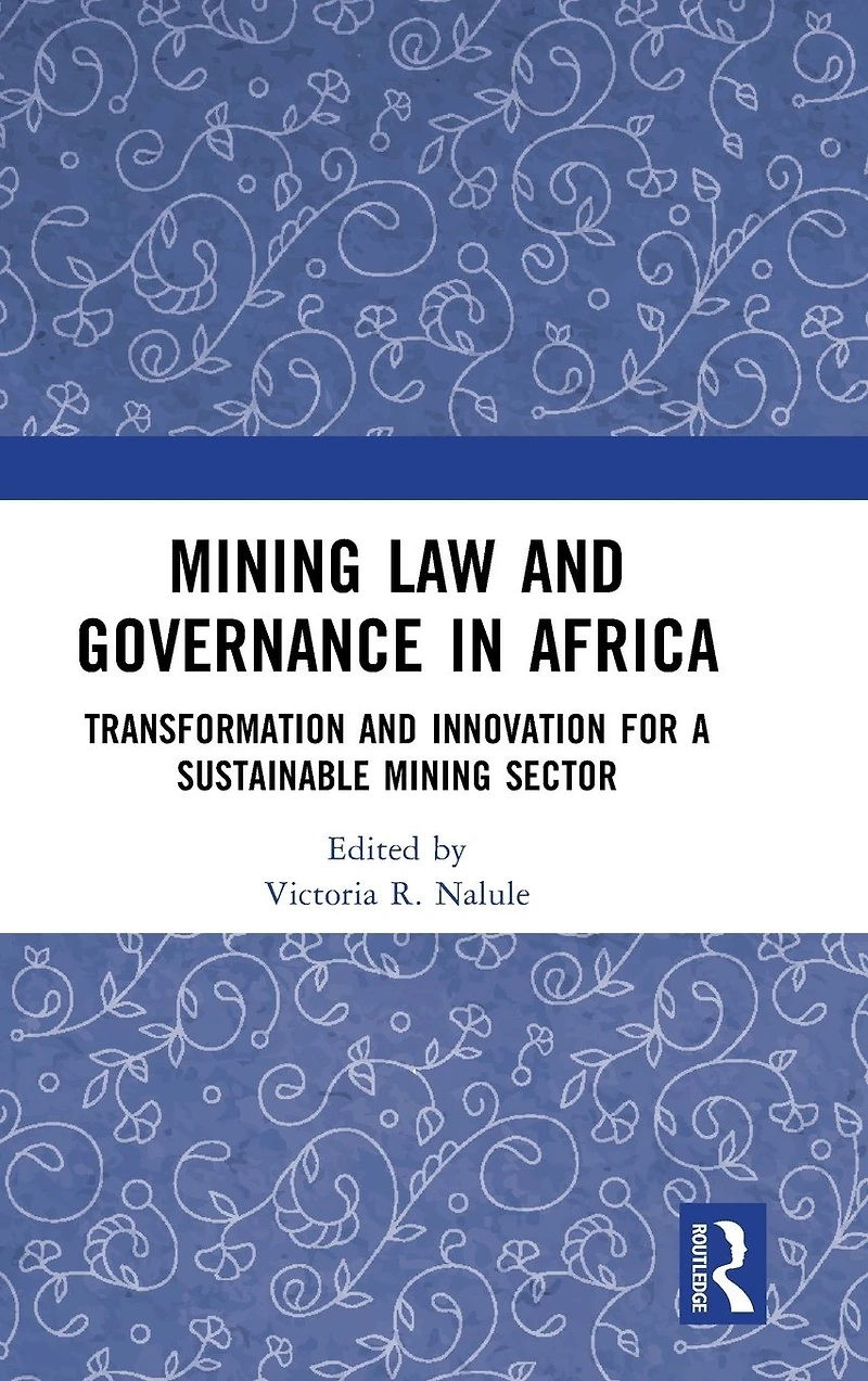 Mining Law and Governance Africa: Transformation Innovation for a Sustainable Sector