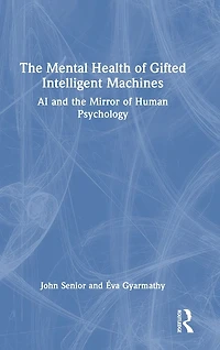 the Mental Health of Gifted Intelligent Machines: AI and Mirror Human Psychology