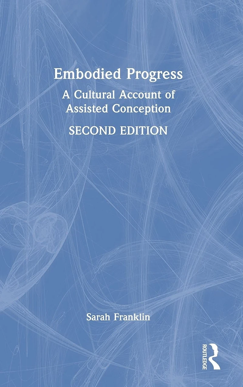 Embodied Progress: A Cultural Account of Assisted Conception