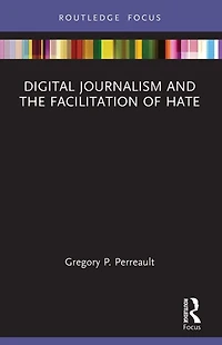 Digital Journalism and the Facilitation of Hate